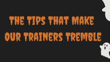 The Tips That Make  Our Trainers Tremble