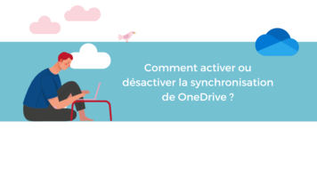 Comment activer ou désactiver la synchronisation de OneDrive ?