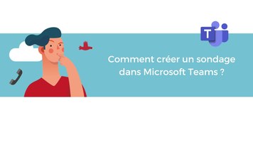Comment créer un sondage dans Microsoft Teams ?