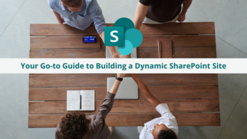 Your Go-to Guide to Building a Dynamic SharePoint Site